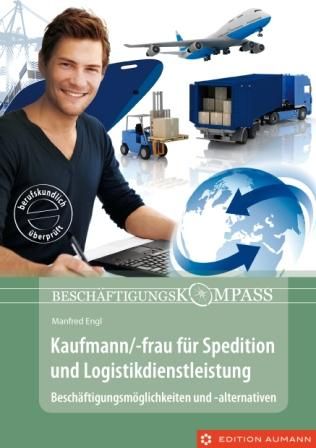Beschäftigungskompass Kaufmann/-frau für Spedition und Logistikdienstleistung, Manfred Engl (E-Book)