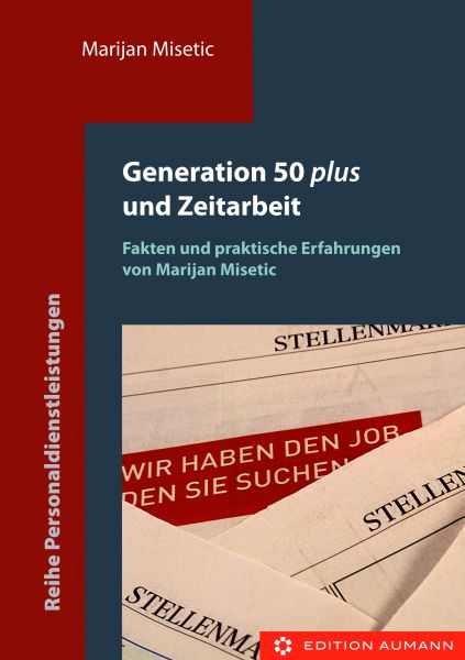 Generation 50plus und Zeitarbeit - Fakten und Praktische Erfahrungen (E-Book)